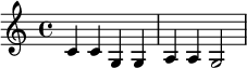 \relative c' {c4 c g g a a g2}